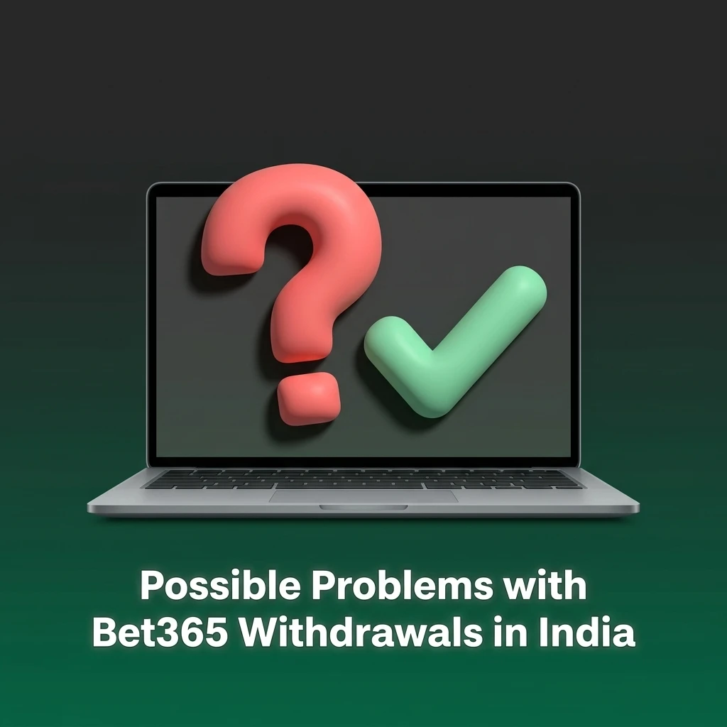 Bet365 withdrawal problems in India including KYC issues, wagering requirements, and payment mismatches